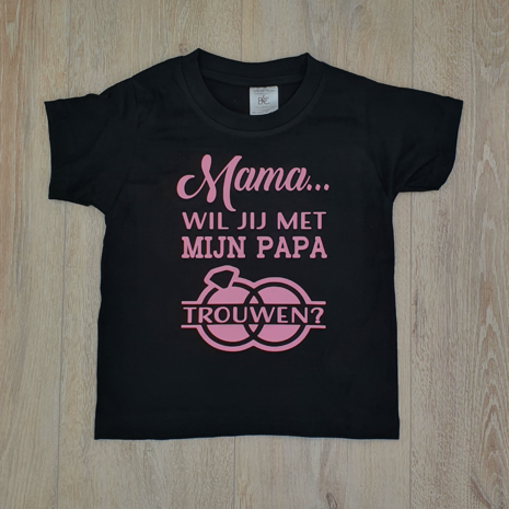 Shirt Mama wil jij met mijn papa trouwen?