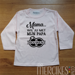 Shirt Mama wil jij met mijn papa trouwen?