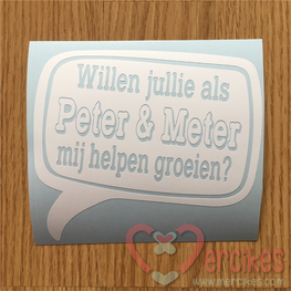 Losse sticker Willen jullie als Peter en Meter mij helpen groeien?